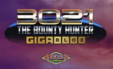 Play 3021 The Bounty Hunter Gigablox slot